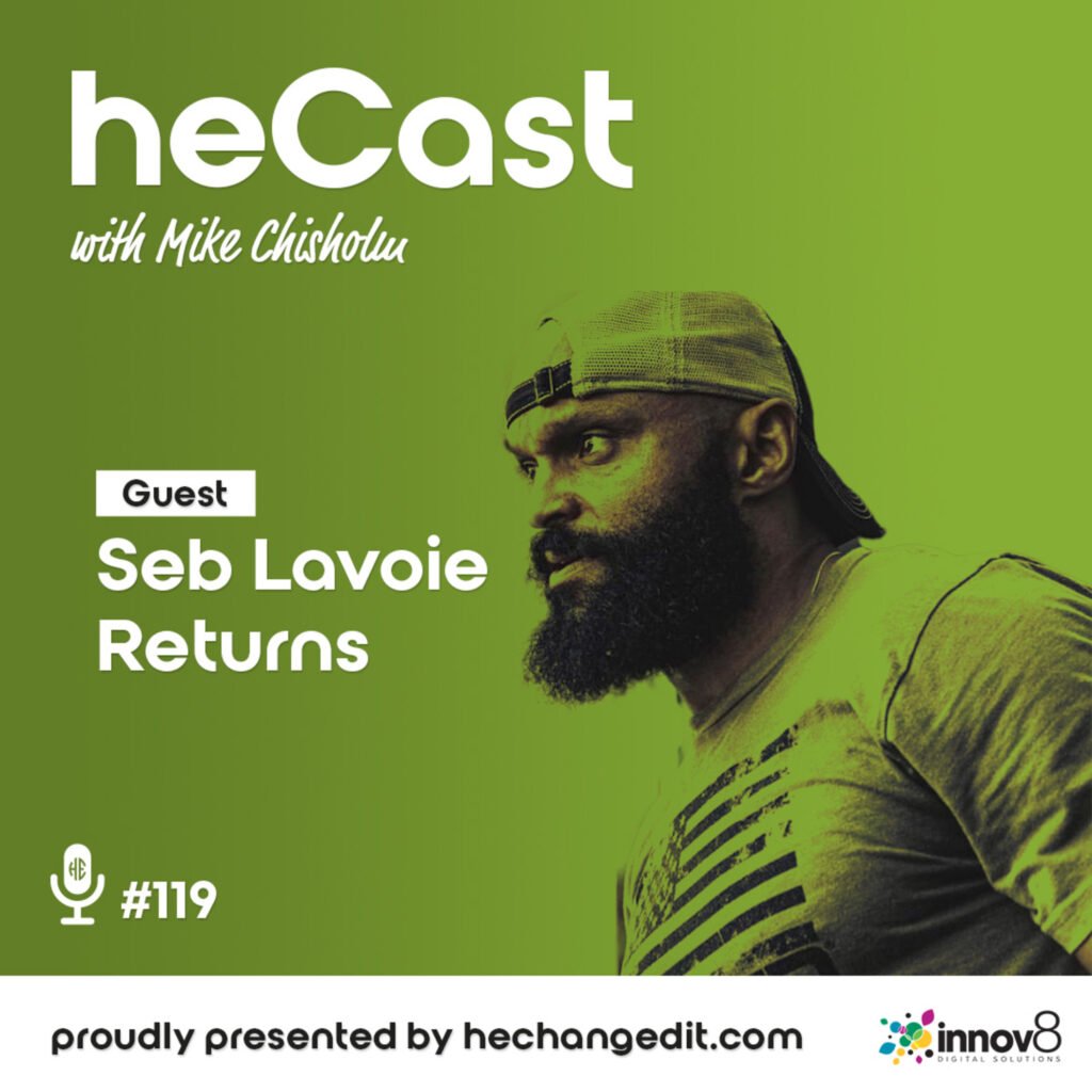 heCast Episode 119: Seb Lavoie on Anxiety, Resilience, and Living Life on Your Own Terms