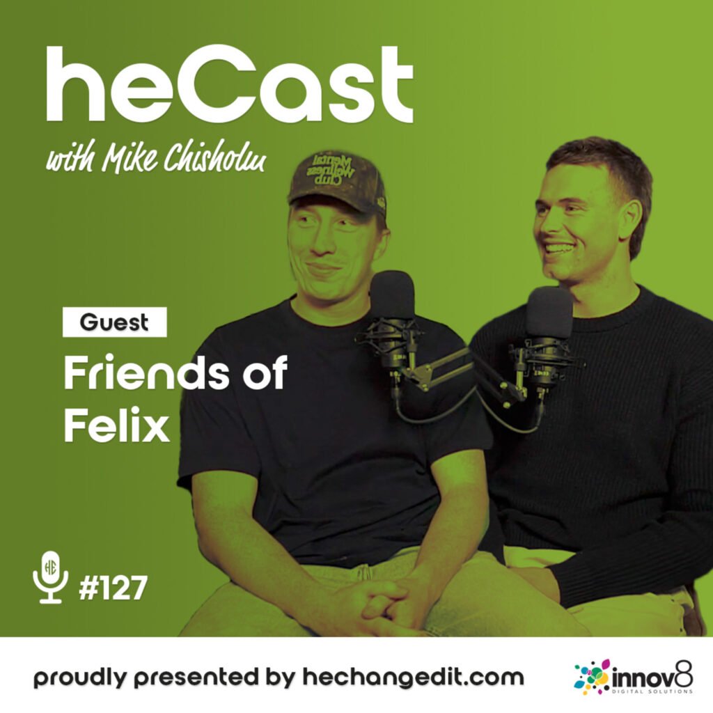 heCast Episode 127: Austin and Mahlon of Friends of Felix on Men’s Mental Wellness and Purpose-Driven Brand Building