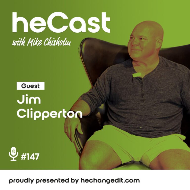 heCast Episode 147: Jim Clipperton on Men’s Mental Health, Vulnerability, and Purpose
