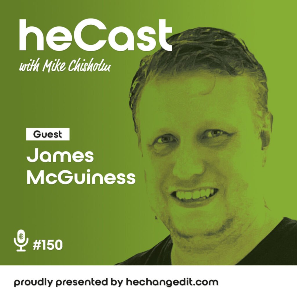 heCast Episode 150: James McGuinness on Men’s Mental Health, Vulnerability, Trauma, and Resilience