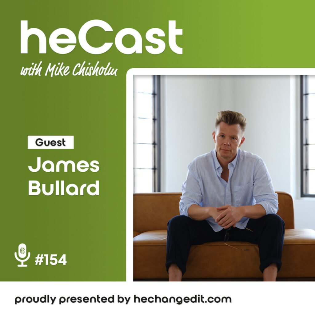 heCast Episode 154: James Bullard on Purpose, Vulnerability, and Radical Joy