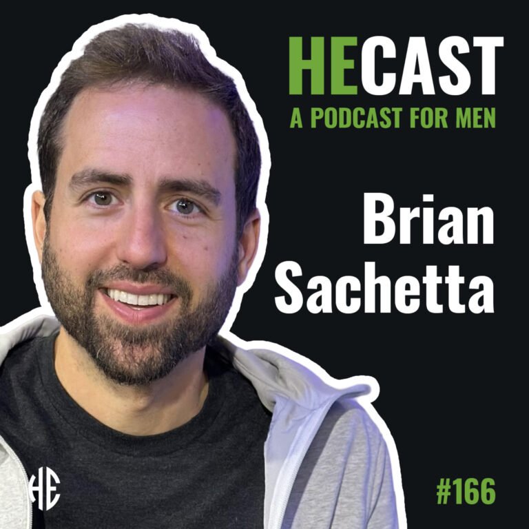 heCast Episode 166: Brian Sachetta on Anxiety, Purpose, and Rewiring Your Mind