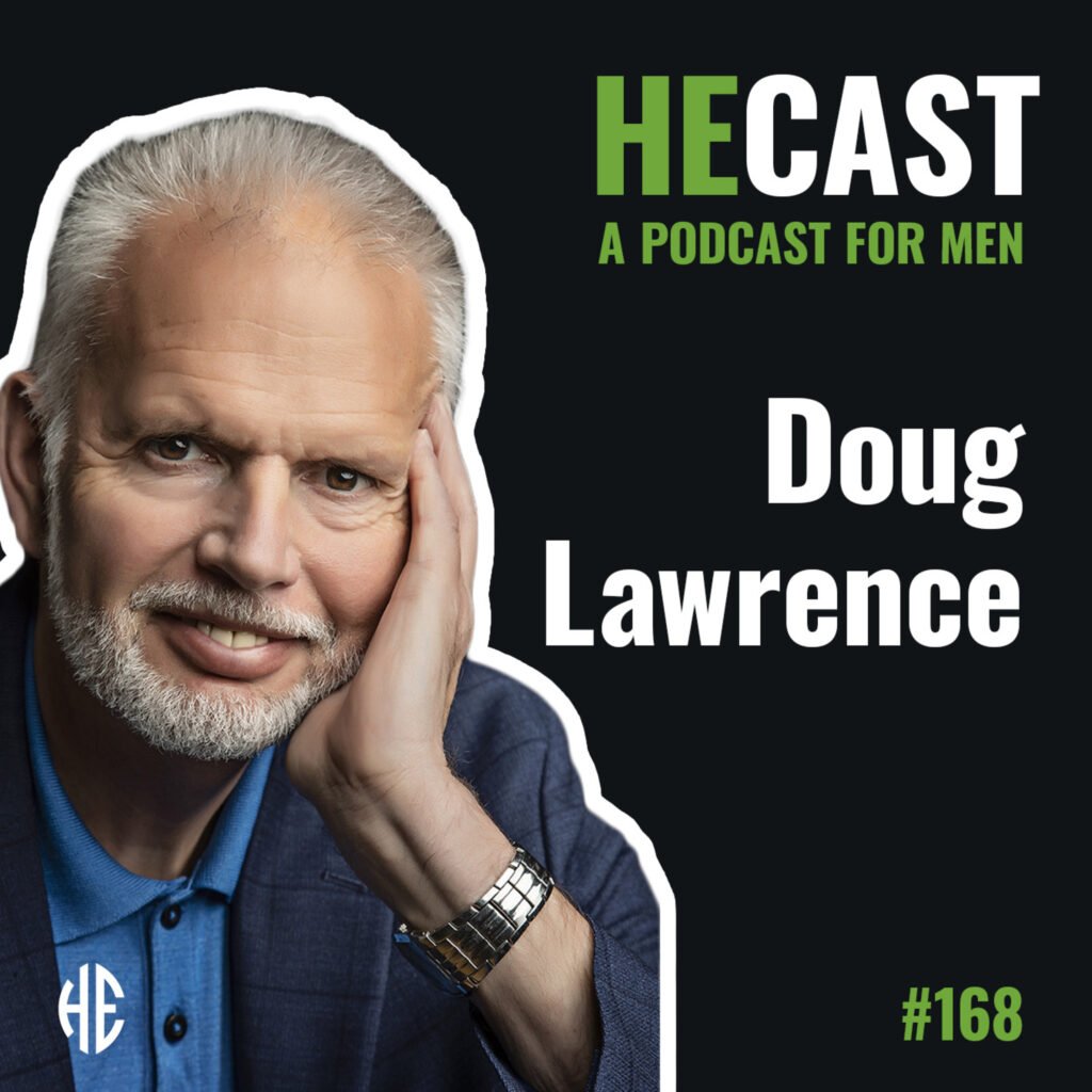 heCast Episode 168: Doug Lawrence on Mentorship, Trauma, and Healing Through Grief