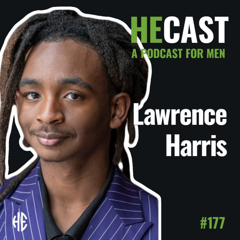 heCast Episode 177: Lawrence Harris on Self-Doubt, Men’s Mental Health, and Taking Ownership